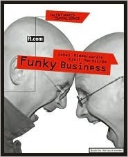 Book cover of Funky Business: Talent Makes Capital Dance by Jonas Ridderstrale, Kjell Nordström, Kjell Nordstrom