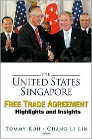 Book cover of The United States-Singapore Free Trade Agreement: Highlights And Insights by Tommy Koh (editor), Li Lin Chang (Ed.)
