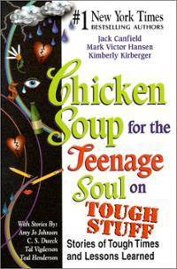 Book cover of Chicken Soup For The Teenage Soul On Tough Stuff: Stories Of Tough Times And Lessons Learned by Jack Canfield, Mark Victor Hansen, Kinberly Kirberger