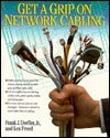 Book cover of Get A Grip On Network Cabling by Frank J. Derfler