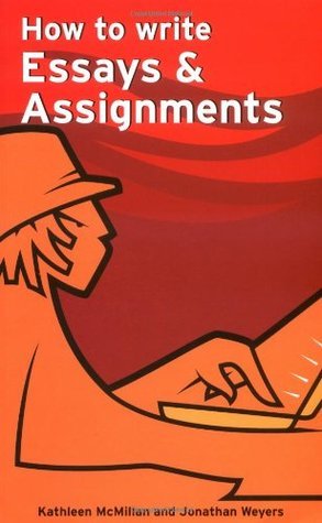 Book cover of How To Write Essays & Assignments by Jonathan Weyers, Kathleen McMillan