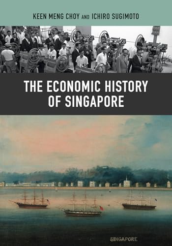 Book cover of The Economic History of Singapore by Keen Meng Choy, Ichiro Sugimoto