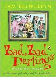 Book cover of Bad Bad Darlings: Small But Deadly by Sam Llewellyn