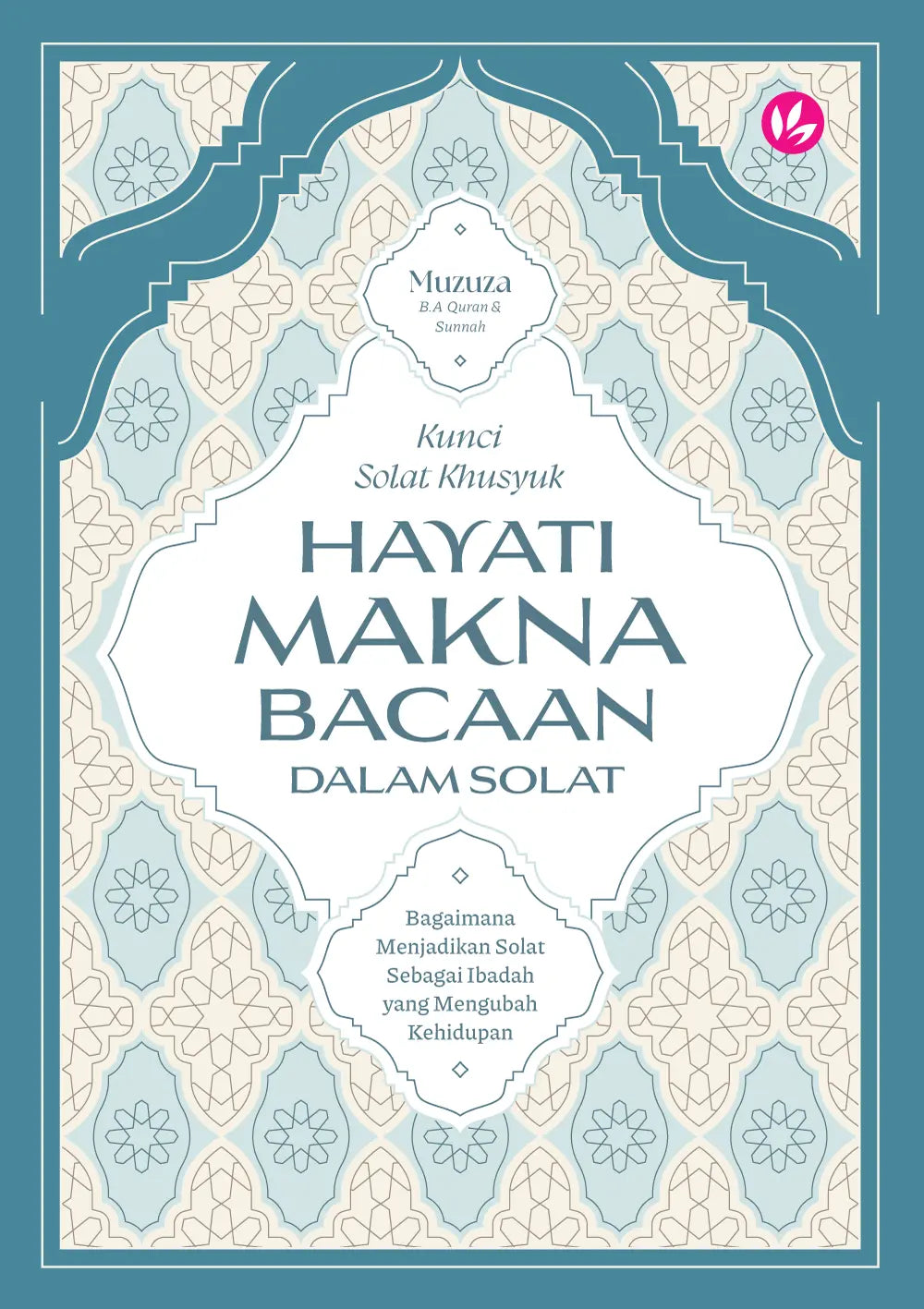 Book cover of Kunci Solat Khusyuk: Hayati Makna Bacaan Dalam Solat by Muzuza