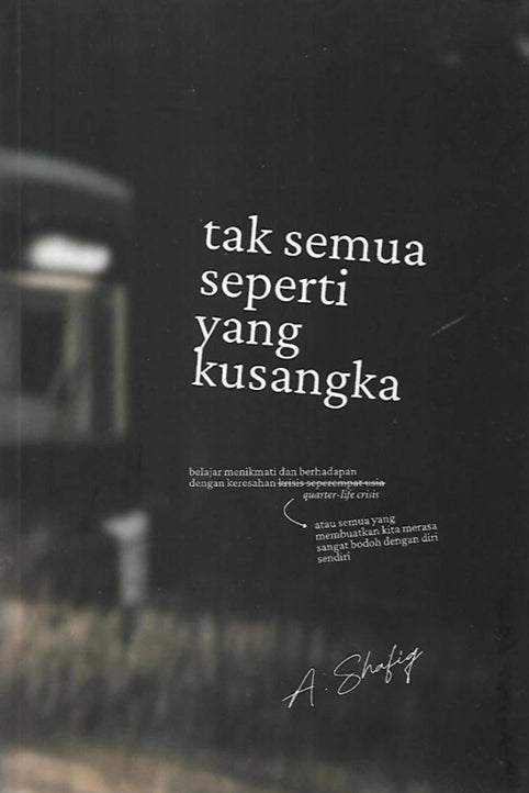 Book cover of Tak Semua Seperti Yang Kusangka by A.Shafiq