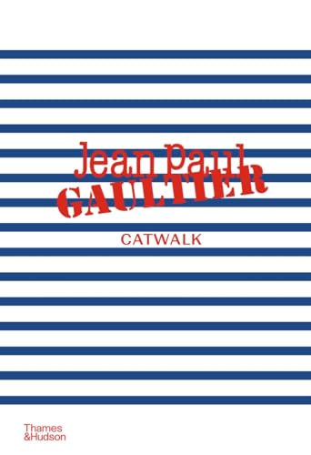 Book cover of Jean Paul Gaultier Catwalk : The Complete Collections by BORRELLI-PERSSON LAI