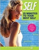 Book cover of Self Magazine's 15 Minutes to Your Best Self: Quick Fixes for a Healthier, Happier Life by Lucy Danziger, the editors of Self magazine