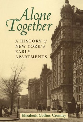 Book cover of Alone Together: A History of New York's Early Apartments by Elizabeth Collins Cromley