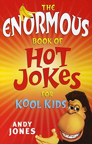 Book cover of The Enormous Book of Hot Jokes for Kool Kids by Andy Jones