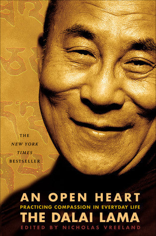 Book cover of An Open Heart: Practicing Compassion in Everyday Life by Dalai Lama XIV, Nicholas Vreeland (Ed.), Khyongla Rato (Afterword)