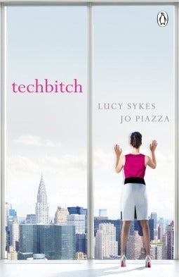 Book cover of Techbitch by Lucy Sykes, Jo Piazza