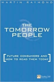 Book cover of Tomorrow People: Future Consumers And How To Read Them by Martin Raymond