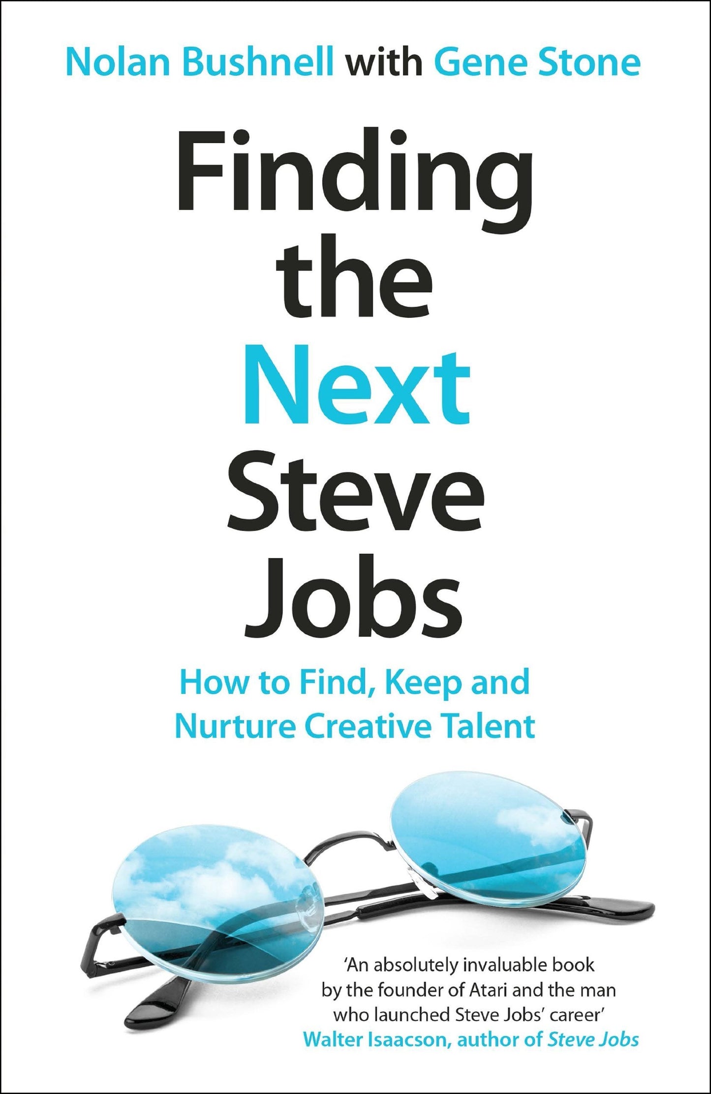 Book cover of Finding The Next Steve Jobs: How To Find, Keep And Nurture Creative Talent by Nolan Bushnell, Gene Stone