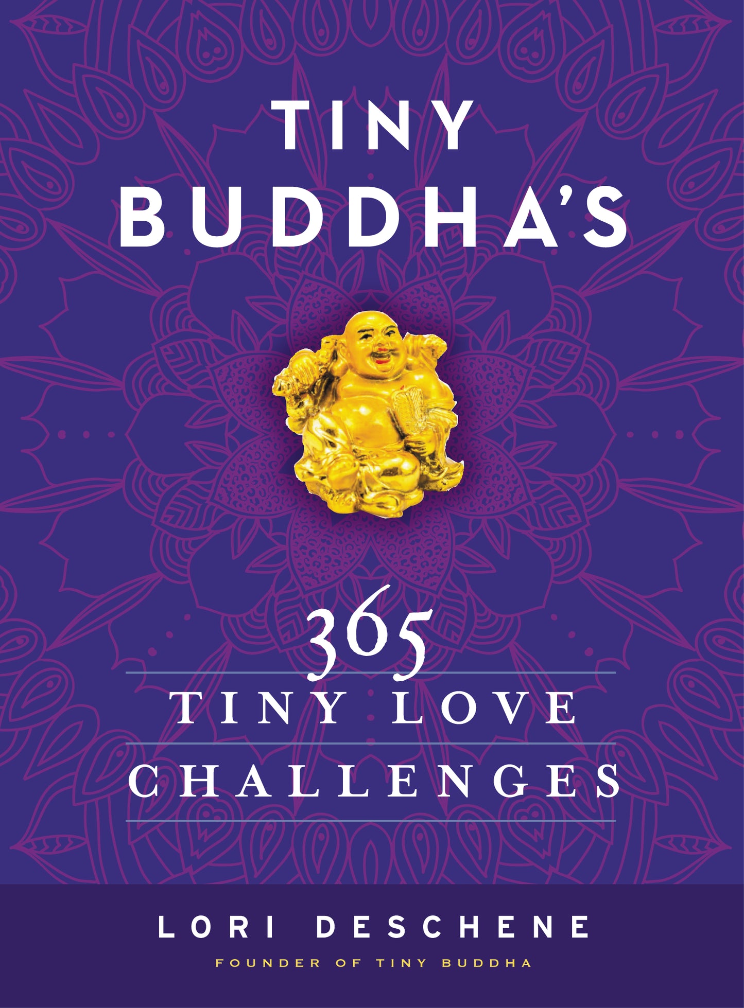 Book cover of Tiny Buddhas 365 Tiny Love Challenges by Lori Deschene