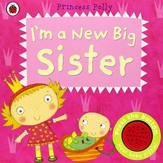 Book cover of I'm A New Big Sister: A Princess Polly Book by Amanda Li