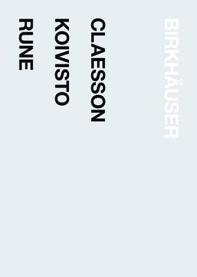 Book cover of Claesson Koivisto Rune: 1. Architecture - 2. Design by Paola Antonelli, Mark Isitt, Ake E. Lindman (Photographer), Johan Fowelin (Photographer)