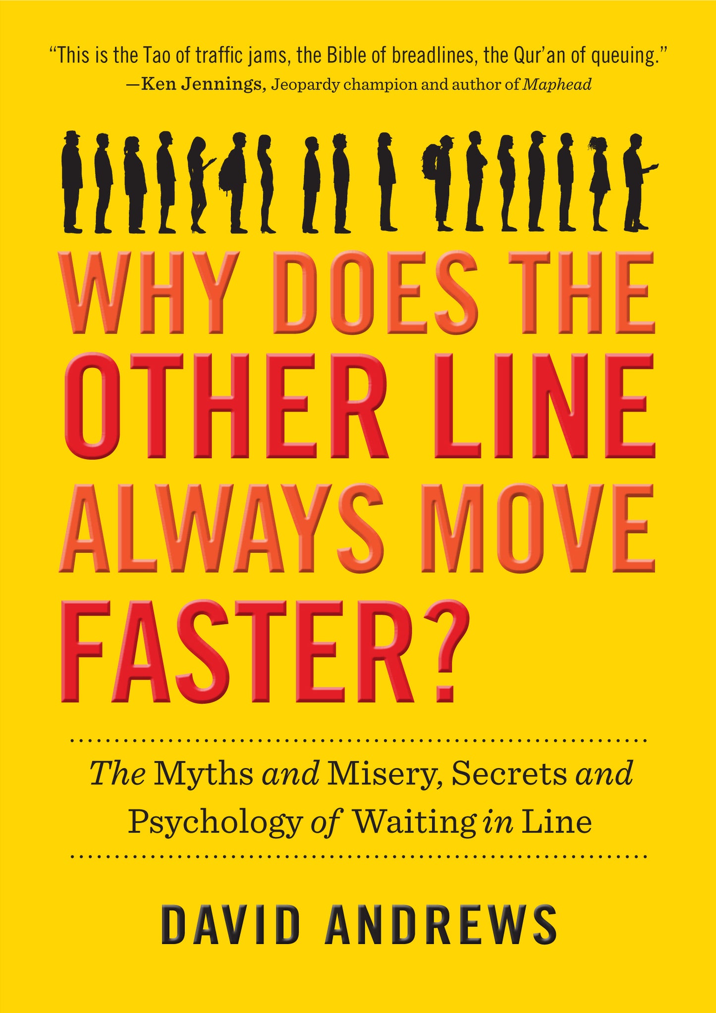 Book cover of Why Does The Other Line Always Move Faster?: The Myths And Misery, Secrets And Psychology Of Waiting In Line by David Andrews