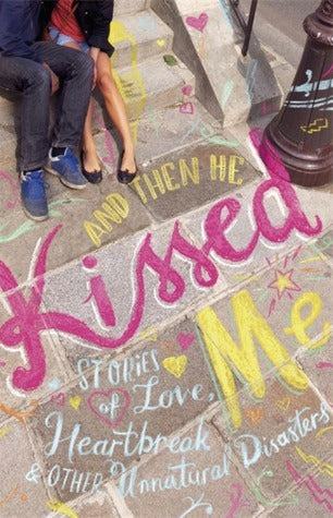 Book cover of And Then He Kissed Me by Katie Dale, Cathy Kelly, Abby McDonald, Monica McInerney, Sinéad Moriarty, Joanna Nadin, Adele Parks, Madhvi Ramani, Dyan Sheldon, Sarah Webb
