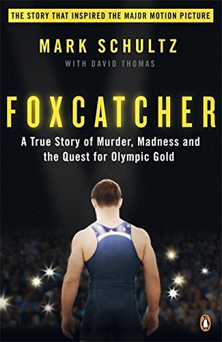 Book cover of Foxcatcher: A True Story of Murder, Madness, and the Quest for Olympic Gold by Mark Schultz, David     Thomas