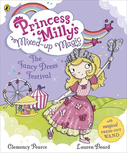 Book cover of The Princess Milly's Mixed Up Magic The Fancy Dress Festival by Clemency Pearce