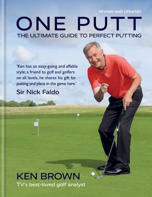 Book cover of One Putt: The Ultimate Guide To Perfect Putting by Ken Brown, Severiano Ballesteros (Foreword)