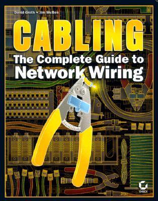 Book cover of Cabling: The Complete Guide To Network Wiring by David Groth