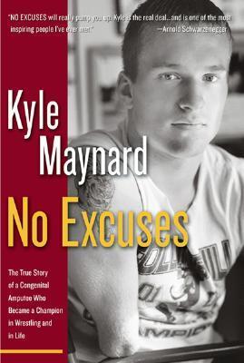 Book cover of No Excuses: The True Story of a Congenital Amputee Who Became a Champion in Wrestling and in Life by Kyle Maynard