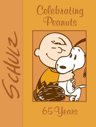 Book cover of Celebrating Peanuts: 65 Years by Charles M. Schulz