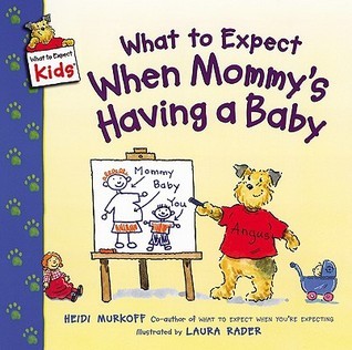 Book cover of What To Expect When Mommy's Having A Baby by Heidi Murkoff, Laura Rader (Illus.)