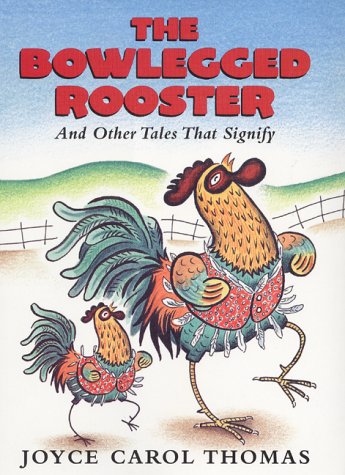 Book cover of The Bowlegged Rooster: And Other Tales That Signify by Joyce Carol Thomas