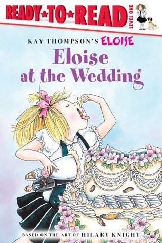 Book cover of Eloise at the Wedding / Ready-to-Read: Ready-to-Read Level 1 by Margaret McNamara, Hilary Knight