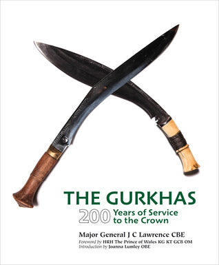 Book cover of The Gurkhas: 200 Years of Service to the Crown by J.C. Lawrence, Joanna Lumley (Introduction), Craig Lawrence