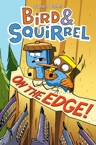 Book cover of Bird & Squirrel On The Edge! by James Burks