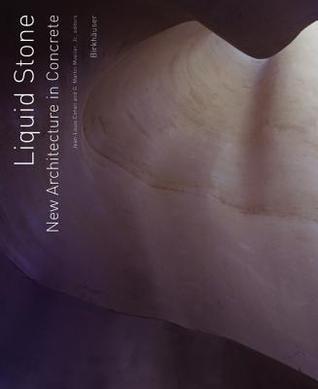 Book cover of Liquid Stone: New Architecture In Concrete by Jean-Louis Cohen (editor)