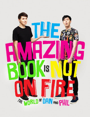 Book cover of The Amazing Book Is Not on Fire by Daniel  Howell, Phil Lester