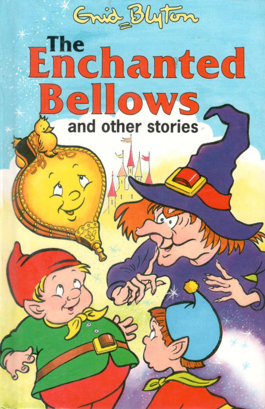 Book cover of The Enchanted Bellows And Other Stories by Enid Blyton, Dorothy Hamilton (Illus.)