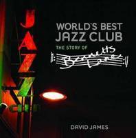 Book cover of World's Best Jazz Club: The Story Of Bennets Lane by David      James