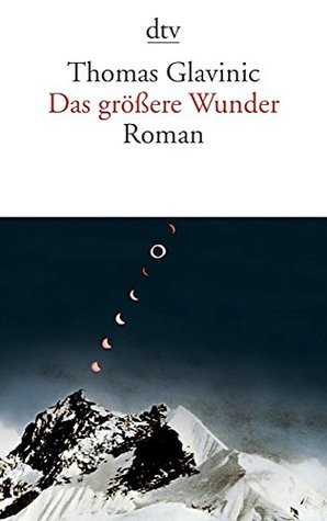 Book cover of Das Größere Wunder by Thomas Glavinic