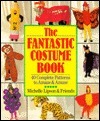 Book cover of The Fantastic Costume Book: 40 Complete Patterns To Amaze And Amuse by Michelle Lipson