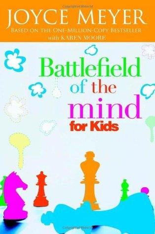 Book cover of Battlefield Of The Mind For Kids by Joyce Meyer, Karen Moore