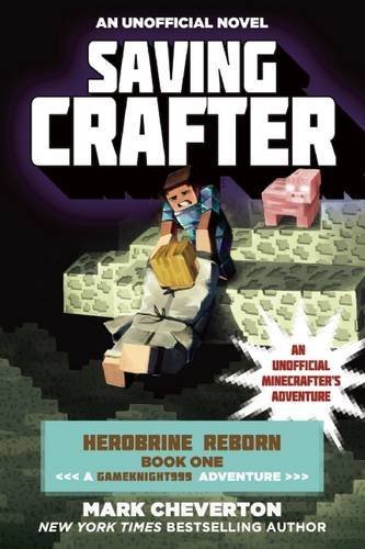 Book cover of Saving Crafter: Herobrine Reborn Book One: A Gameknight999 Adventure: An Unofficial Minecrafter's Adventure by Mark Cheverton