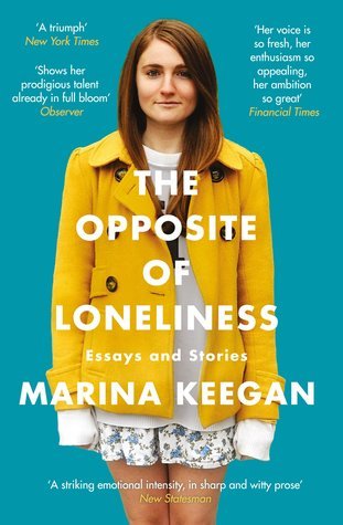 Book cover of The Opposite of Loneliness: Essays and Stories by Marina Keegan, Anne Fadiman (Introduction)