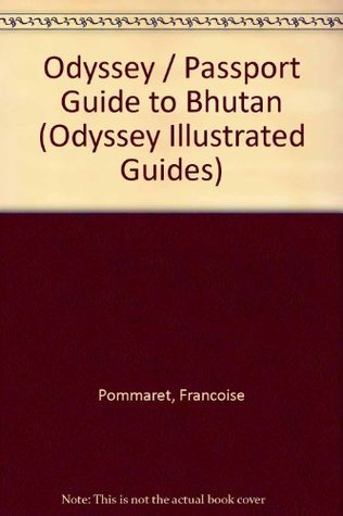 Book cover of Odyssey / Passport Guide To Bhutan by Françoise Pommaret-Imaeda, Yoshiro Imaeda (Photographer), David Keen (Ed.), Elizabeth B. Booz (Trans.)