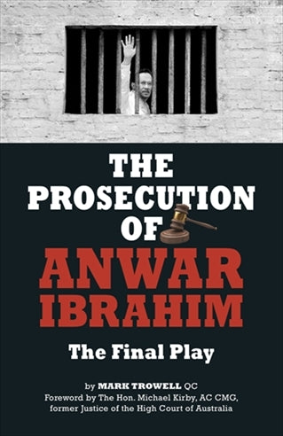 Book cover of The Prosecution Of Anwar Ibrahim: The Final Play by Mark Trowell