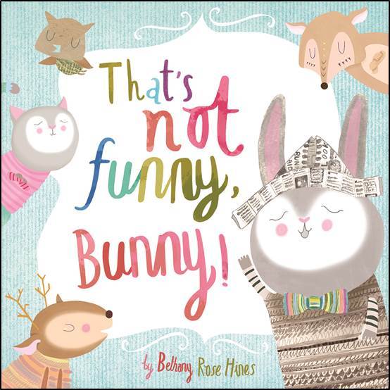Book cover of That's Not Funny, Bunny! by Bethany Rose Hines
