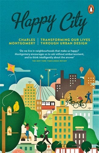 Book cover of Happy City: Transforming Our Lives Through Urban Design by Charles Montgomery