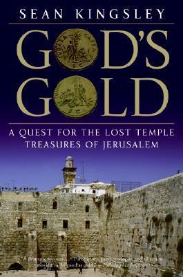 Book cover of God’s Gold: A Quest For The Lost Temple Treasures Of Jerusalem by Sean Kingsley