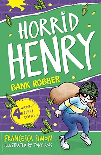 Book cover of Horrid Henry Robs The Bank by Francesca Simon