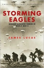 Book cover of Storming Eagles: German Airborne Forces In World War Ii by James Sidney Lucas