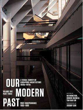 Book cover of Our Modern Past: A Visual Survey Of Singapore Architecture 1920s-1970s by Ho Weng Hin, Dinesh Naidu, Tan Kar Lin